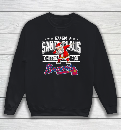 Atlanta Braves Even Santa Claus Cheers For Christmas MLB Sweatshirt