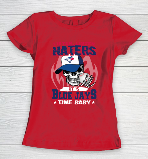 Listen Haters It is BLUE JAYS Time Baby MLB Women's T-Shirt 9