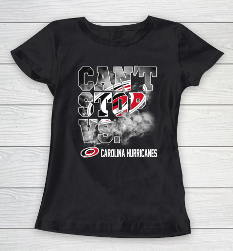 NHL Carolina Hurricanes Hockey Can't Stop Vs Women's T-Shirt