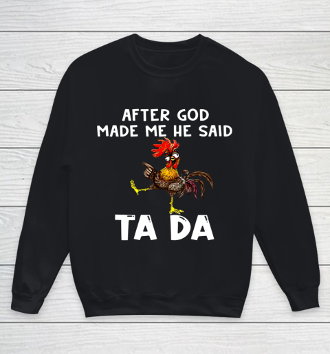 Funny Cute Chicken After God Made Me He Said Tada Youth Sweatshirt