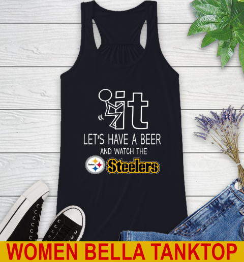 Pittsburgh Steelers Football NFL Let's Have A Beer And Watch Your Team Sports Racerback Tank 8