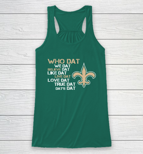 Belive Dat New Orleans Saints Who Dat We Dat Believe Dat Like Dat Racerback Tank 5