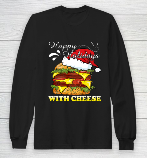 Happy Holidays With Cheese shirt Christmas Cheeseburger Long Sleeve T-Shirt