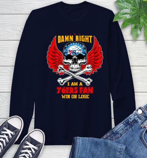 NBA Damn Right I Am A Philadelphia 76ers Win Or Lose Skull Basketball Sports Long Sleeve T-Shirt 3