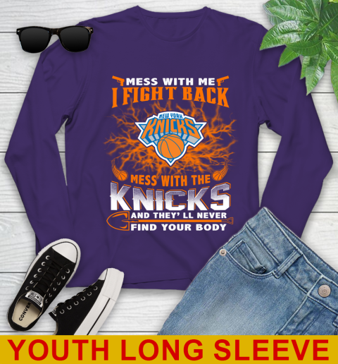 NBA Basketball New York Knicks Mess With Me I Fight Back Mess With My Team And They'll Never Find Your Body Shirt Youth Long Sleeve 4