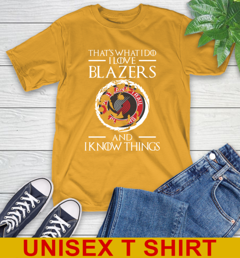 Portland Trail Blazers NBA Basketball That's What I Do I Love My Team And I Know Things Game Of Thrones 2