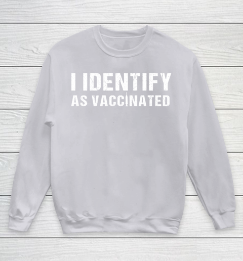 I Identify As Vaccinated Funny Vaccine 2021 Youth Sweatshirt 3