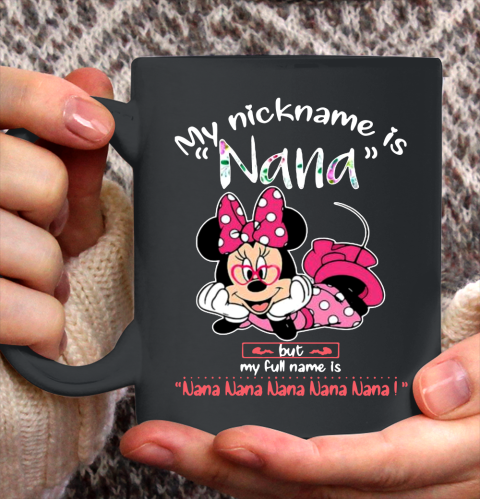 Minnie mouse my nickname is Nana but my full name is Nana Ceramic Mug 11oz 2