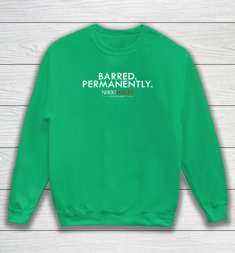 Nikki Haley Barred Permanently Sweatshirt 4