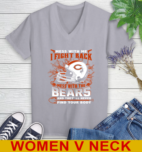 NFL Football Chicago Bears Mess With Me I Fight Back Mess With My Team And They'll Never Find Your Body Shirt Women's V-Neck T-Shirt 4