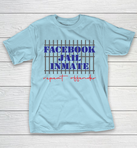 Facebook Jail tshirt Inmate Repeat Offender  FB Jail T-Shirt 10