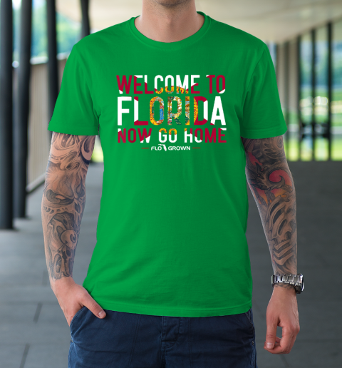 Welcome To Florida Now Go Home T-Shirt 5
