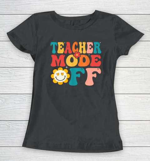 Groovy Teacher Mode Off Last Day Of School Summer Break Women's T-Shirt