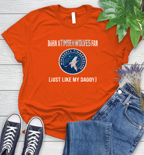 NBA Minnesota Timberwolves Loyal Fan Just Like My Daddy Basketball Shirt Women's T-Shirt 3