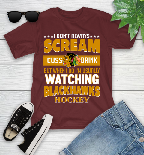 Chicago Blackhawks NHL Hockey I Scream Cuss Drink When I'm Watching My Team Youth T-Shirt 14