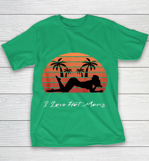 I Love Hot Moms Shirt MILF Cougar TShirt Beach Youth T-Shirt 3