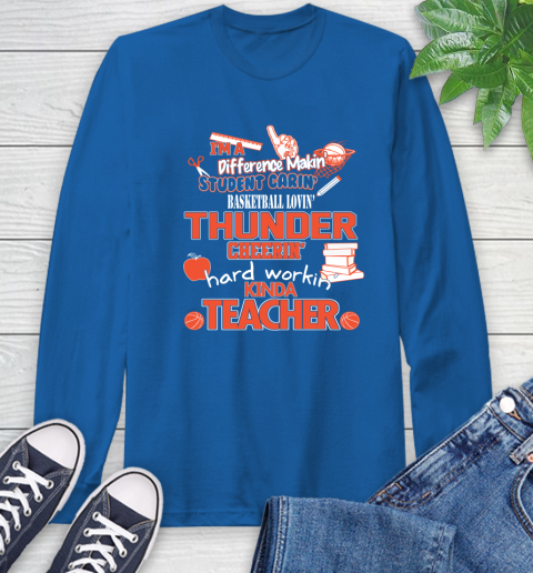 Oklahoma City Thunder NBA I'm A Difference Making Student Caring Basketball Loving Kinda Teacher Long Sleeve T-Shirt - Image 11