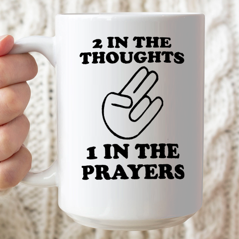 2 In The Thoughts 1 In the Prayers Ceramic Mug 15oz