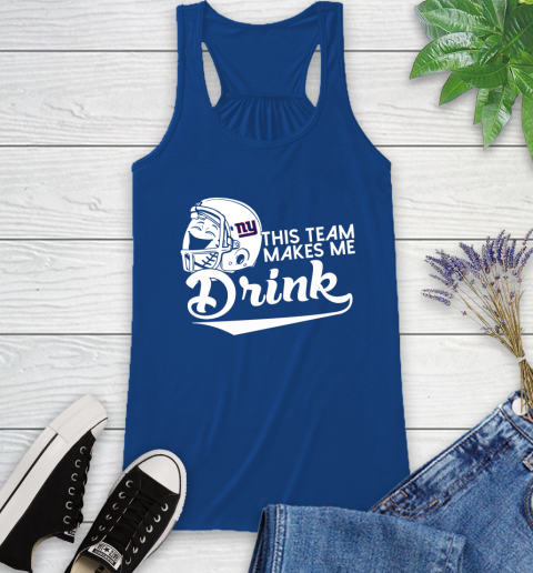 New York Giants NFL Football This Team Makes Me Drink Adoring Fan Racerback Tank 8