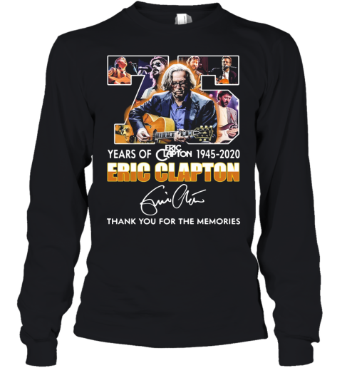 75 Years Of 1945 2020 Eric Clapton Thank You For The Memories Signature Youth Long Sleeve
