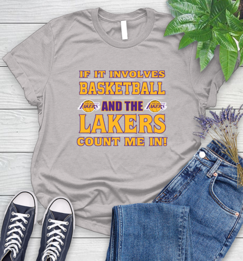 NBA If It Involves Basketball And Los Angeles Lakers Count Me In Sports Women's T-Shirt 10