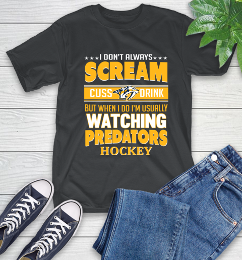 Nashville Predators NHL Hockey I Scream Cuss Drink When I'm Watching My Team T-Shirt