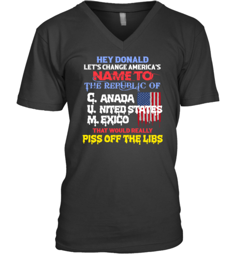 Hey Donald Let's Change America's Name To the Republic Of CUM V-Neck T-Shirt