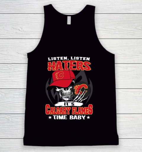 Listen Haters It is FLAMES Time Baby NHL Tank Top