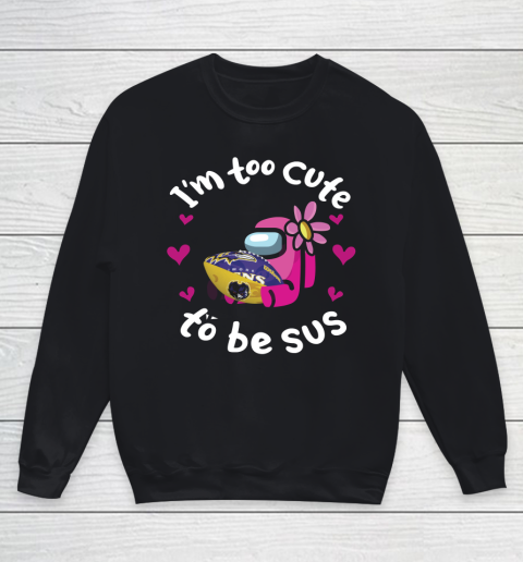 Baltimore Ravens NFL Football Among Us I Am Too Cute To Be Sus Youth Sweatshirt