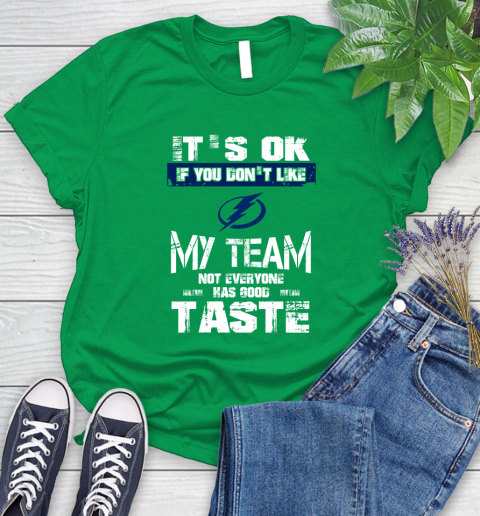 Tampa Bay Lightning NHL Hockey It's Ok If You Don't Like My Team Not Everyone Has Good Taste Women's T-Shirt 9