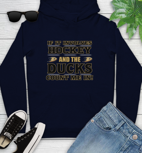 NHL If It Involves Hockey And The Anaheim Ducks Count Me In Sports Youth Hoodie 4