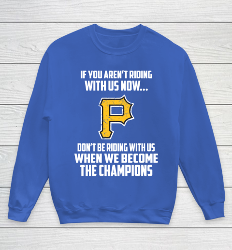 MLB Pittsburgh Pirates Baseball We Become The Champions Youth Sweatshirt 6