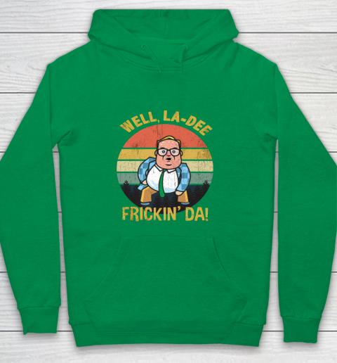 Matt Foley Shirt Well, La Dee Frickin Da Youth Hoodie 4