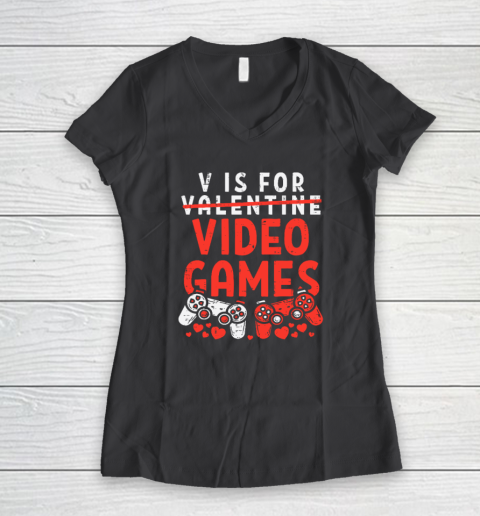 V Is For Video Games Funny Valentines Day Gamer Women's V-Neck T-Shirt 4