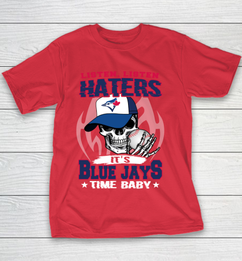 Listen Haters It is BLUE JAYS Time Baby MLB Youth T-Shirt 7