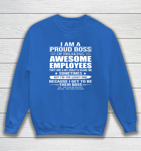I Am A Proud Boss Of Freaking Awesome Employees Sweatshirt 5