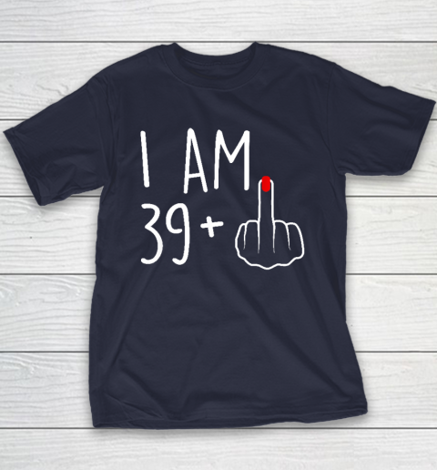 I Am 39 Plus 1 Middle Finger For A 40th Birthday Youth T-Shirt 2