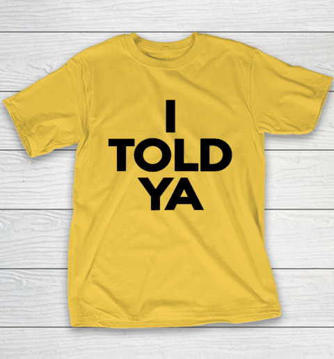 I Told Ya  Tennis  I Told You Youth T-Shirt 4