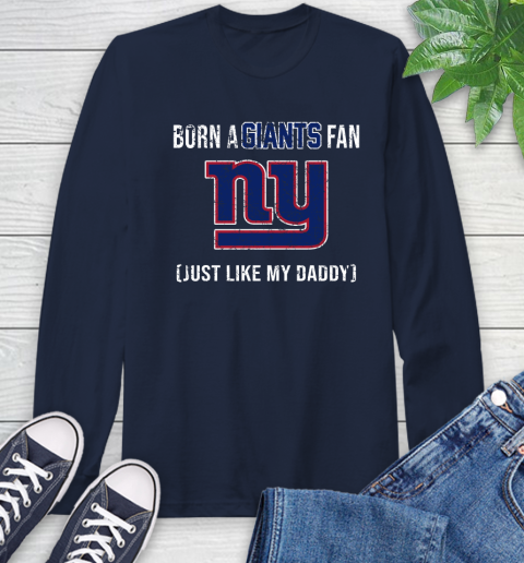 NFL New York Giants Football Loyal Fan Just Like My Daddy Shirt Long Sleeve T-Shirt 3