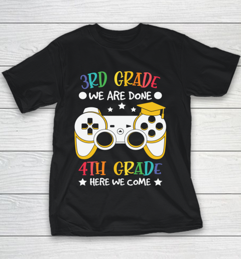 Back To School Shirt 3rd Grade we are done 4th grade here we come Youth T-Shirt
