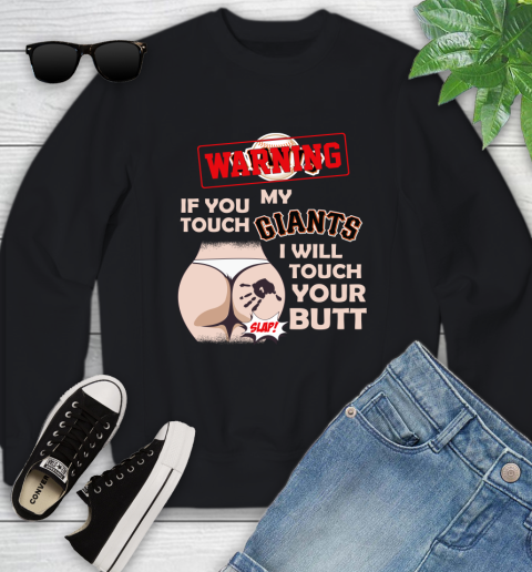 San Francisco Giants MLB Baseball Warning If You Touch My Team I Will Touch My Butt Youth Sweatshirt