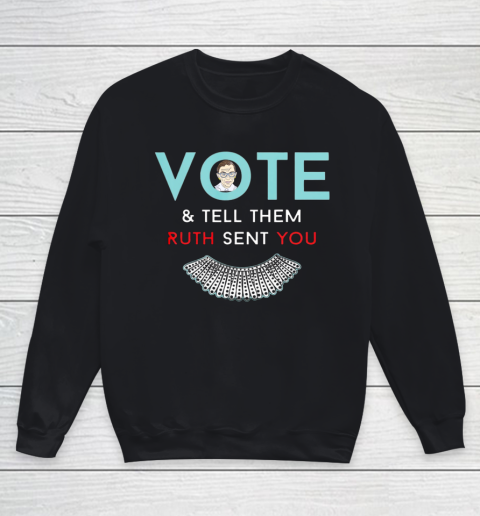 Vote Tell Them Ruth Sent You Notorious RBG Youth Sweatshirt