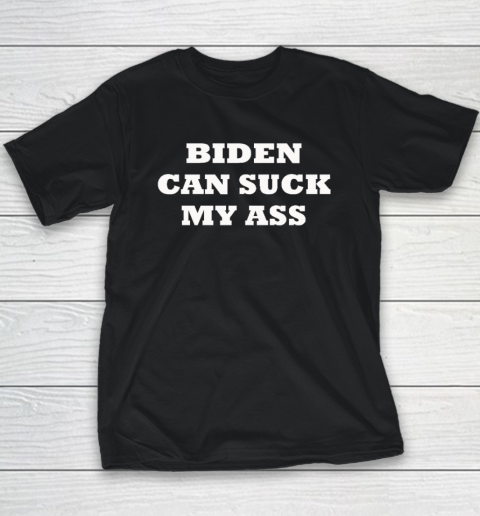 Biden Can Suck My Ass Youth T-Shirt