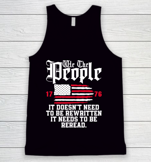 We The People It Doesn't Need To Be Rewritten It Needs To Be Reread , Celebrate 4th Of July Tank Top