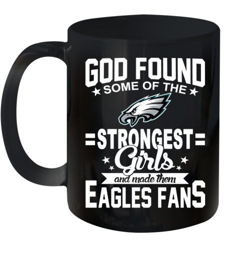 Philadelphia Eagles NFL Football God Found Some Of The Strongest Girls Adoring Fans Ceramic Mug 11oz