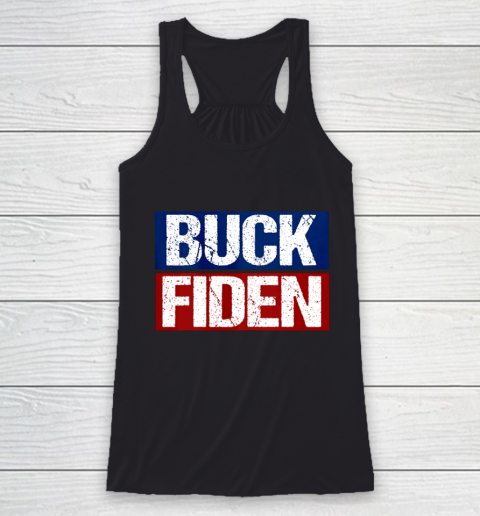 Buck Fiden Fuck Biden Anti Joe Biden Trump Won Gift Racerback Tank