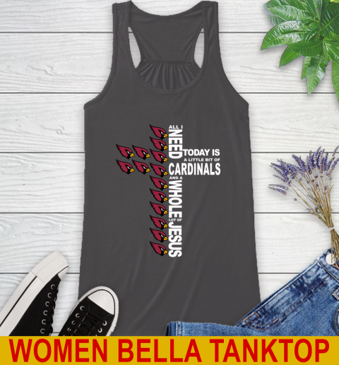 NFL All I Need Today Is A Little Bit Of Arizona Cardinals Shirt Racerback Tank 10