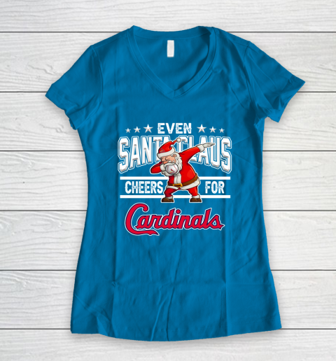 St.Louis Cardinals Even Santa Claus Cheers For Christmas MLB Women's V-Neck T-Shirt 5