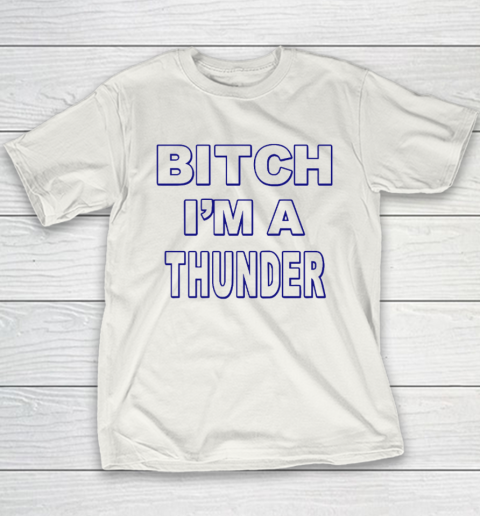Bitch I'm A Thunder Youth T-Shirt