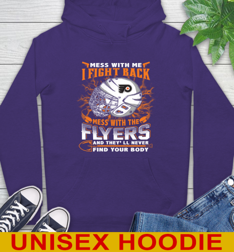 Philadelphia Flyers Mess With Me I Fight Back Mess With My Team And They'll Never Find Your Body Shirt Hoodie 5
